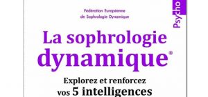 La sophrologie dynamique - Explorez et renforcez vos 5 intelligences